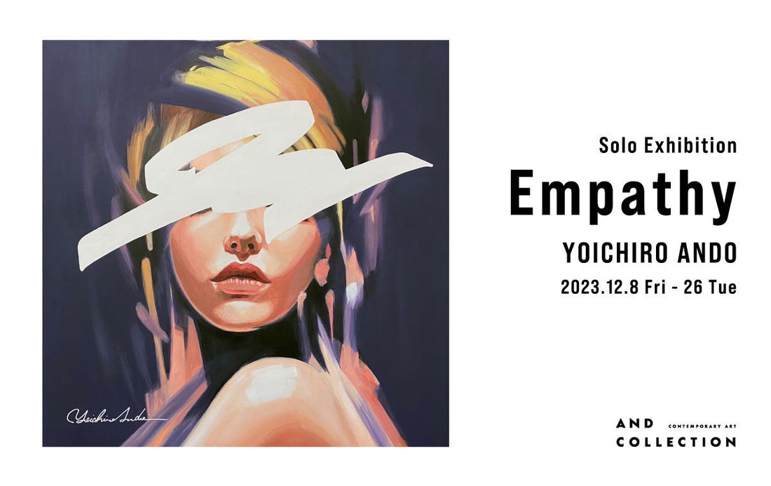 YOICHIRO ANDO  Solo Exhibition Empathy